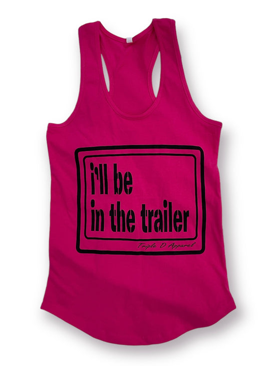 i’ll be in the trailer Racer Back Pink