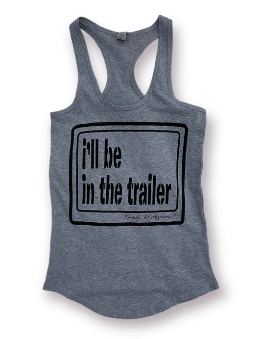 i’ll be in the trailer Racer Back Athletic Heather